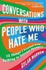 Conversations with People Who Hate Me: 12 Things I Learned from Talking to Internet Strangers By Dylan Marron Cover Image