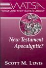 What Are They Saying about New Testament Apocalyptic? (What Are They Saying About...) By Scott Lewis Cover Image