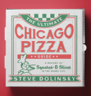 The Ultimate Chicago Pizza Guide: A History of Squares & Slices in the Windy City By Steve Dolinsky Cover Image