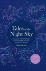 Tales of the Night Sky: Revealing the Mythologies and Folklore Behind the Constellations - Includes a Beautifully Illustrated Constellation Poster By Robin Kerod Cover Image