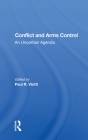 Conflict and Arms Control: An Uncertain Agenda By Paul R. Viotti (Editor) Cover Image