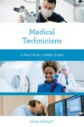 Medical Technicians: A Practical Career Guide By Kezia Endsley Cover Image