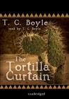 The Tortilla Curtain By T. C. Boyle (Read by), T. Coraghessan Boyle (Read by) Cover Image