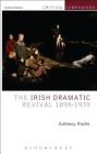 The Irish Dramatic Revival 1899-1939 (Critical Companions) By Anthony Roche, Kevin J. Wetmore Jr (Editor), Patrick Lonergan (Editor) Cover Image