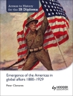 Access to History for the Ib Diploma: Emergence of the Americas in Global Affairs 1880-1929 Cover Image