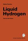 Liquid Hydrogen: Fuel of the Future By Walter Peschka, E. a. Wilhelm (Translator), U. Wilhelm (Translator) Cover Image