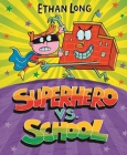 Superhero vs. School By Ethan Long Cover Image