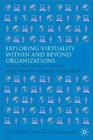 Exploring Virtuality Within and Beyond Organizations: Social, Global and Local Dimensions (Technology) By N. Panteli (Editor), M. Chiasson (Editor) Cover Image