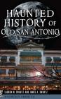 Haunted History of Old San Antonio Cover Image