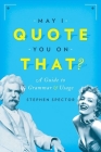 May I Quote You on That?: A Guide to Grammar and Usage Cover Image