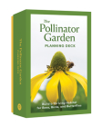 The Pollinator Garden Planning Deck: Build a Thriving Habitat for Bees, Birds, and Butterflies (A 109-Card Box Set) By Cathy Katz, Michael Katz, Jenny Katz Cover Image