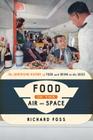 Food in the Air and Space: The Surprising History of Food and Drink in the Skies (Food on the Go) Cover Image