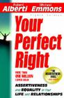 Your Perfect Right: Assertiveness and Equality in Your Life and Relationships By Robert E. Alberti, Michael L. Emmons (Joint Author) Cover Image