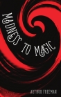 Madness to Magic By Arthur Freeman, Diana Hernandez (Editor), Li-Lan Hsiang Weiss (Foreword by) Cover Image