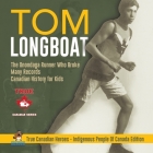 Tom Longboat - The Onondaga Runner Who Broke Many Records Canadian History for Kids True Canadian Heroes - Indigenous People Of Canada Edition By Professor Beaver Cover Image