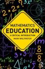 Mathematics Education: A Critical Introduction (Critical Introductions in Education) By Mark Wolfmeyer Cover Image