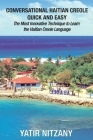 Conversational Haitian Creole Quick and Easy: The Most Innovative Technique to Learn the Haitian Creole Language Cover Image