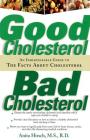 Good Cholesterol, Bad Cholesterol: An Indispensable Guide to the Facts about Cholesterol Cover Image