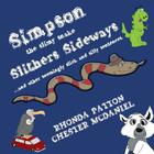 Simpson, the slimy snake, Slithers Sideways. By Chester McDaniel (Illustrator), Rhonda Patton Cover Image