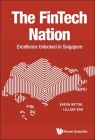 Fintech Nation, The: Excellence Unlocked in Singapore By Varun Mittal, Lillian Koh Cover Image