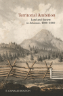 Territorial Ambition: Land and Society in Arkansas, 1800-1840 By S. Charles Bolton Cover Image