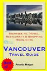 Vancouver Travel Guide: Sightseeing, Hotel, Restaurant & Shopping Highlights Cover Image