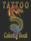 Realistic Tattoos Coloring Book for Adults: Pretty Tattoo Designs: Scary Tatts: Horror Realistic Ink Designs and Body Art. By Colors Of Life Cover Image