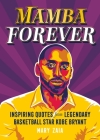 Mamba Forever: Inspiring Quotes from Legendary Basketball Star Kobe Bryant By Mary Zaia Cover Image