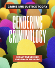 Gendering Criminology: Crime and Justice Today By Shelly Clevenger, Jordana N. Navarro Cover Image