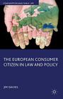 The European Consumer Citizen in Law and Policy (Consumption and Public Life) By J. Davies Cover Image