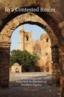 In a Contested Realm: An Illustrated Guide to the Archaeology and Historical Architecture of Northern Cyprus Cover Image