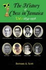 The History of Chess in Jamaica Volume I (1834-1978) Cover Image