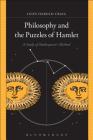 Philosophy and the Puzzles of Hamlet: A Study of Shakespeare's Method By Leon Harold Craig Cover Image