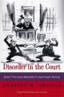 Disorder in the Court: Great Fractured Moments in Courtroom History By Charles M. Sevilla Cover Image
