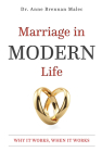 Marriage in Modern Life: Why It Works, When It Works By Dr Anne Brennan Malec Cover Image