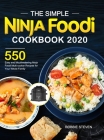 The Simple Ninja Foodi Cookbook 2020: 550 Easy and Mouthwatering Ninja Foodi Multi-cooker Recipes for Your Whole Family By Robbie Steven Cover Image
