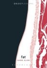 Fat (Object Lessons) By Hanne Blank, Christopher Schaberg (Editor), Ian Bogost (Editor) Cover Image