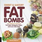 Sweet and Savory Fat Bombs: 100 Delicious Treats for Fat Fasts, Ketogenic, Paleo, and Low-Carb Diets (Keto for Your Life #2) Cover Image