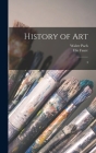 History of Art: 4 By Elie Faure, Walter Pach Cover Image