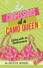 Confessions of a Camo Queen: Living with an Outdoorsman By Kristen Berube Cover Image