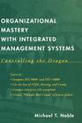 Organizational Mastery with Integrated Management Systems: Controlling the Dragon By Michael T. Noble Cover Image