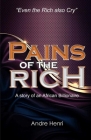 Pains of the Rich: A Story of an African Billionaire By Andre Henri Cover Image