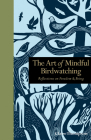 The Art of Mindful Birdwatching: Reflections on Freedom & Being (Mindfulness series) By Claire Thompson Cover Image