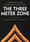 The Three Meter Zone: Common Sense Leadership for NCOs By J. D. Pendry Cover Image