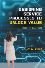 Designing Service Processes to Unlock Value By Joy M. Field Cover Image