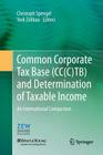 Common Corporate Tax Base (Cc(c)Tb) and Determination of Taxable Income: An International Comparison By Christoph Spengel (Editor), York Zöllkau (Editor) Cover Image