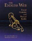 The Endless Web: Fascial Anatomy and Physical Reality Cover Image