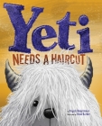 Yeti Needs a Haircut By Angela Halgrimson, Brian Barber (Illustrator), Lily Coyle (Editor) Cover Image