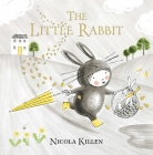 The Little Rabbit (My Little Animal Friend) By Nicola Killen, Nicola Killen (Illustrator) Cover Image