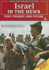 Israel in the News: Past, Present, and Future (Middle East Nations in the News) By David Aretha Cover Image